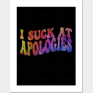 I Suck At Apologies Tie Dye Groovy Funny Sarcastic Sarcasm Posters and Art